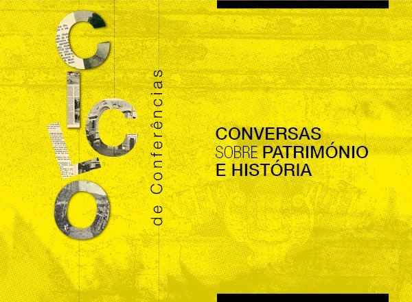 Ciclo de Conferências:  “Conversas sobre Património e História”
